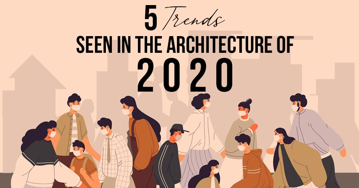 5 Trends seen in the Architecture of 2020 - RTF | Rethinking The Future