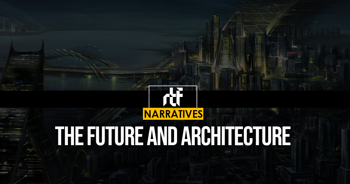 The future and Architecture - RTF | Rethinking The Future