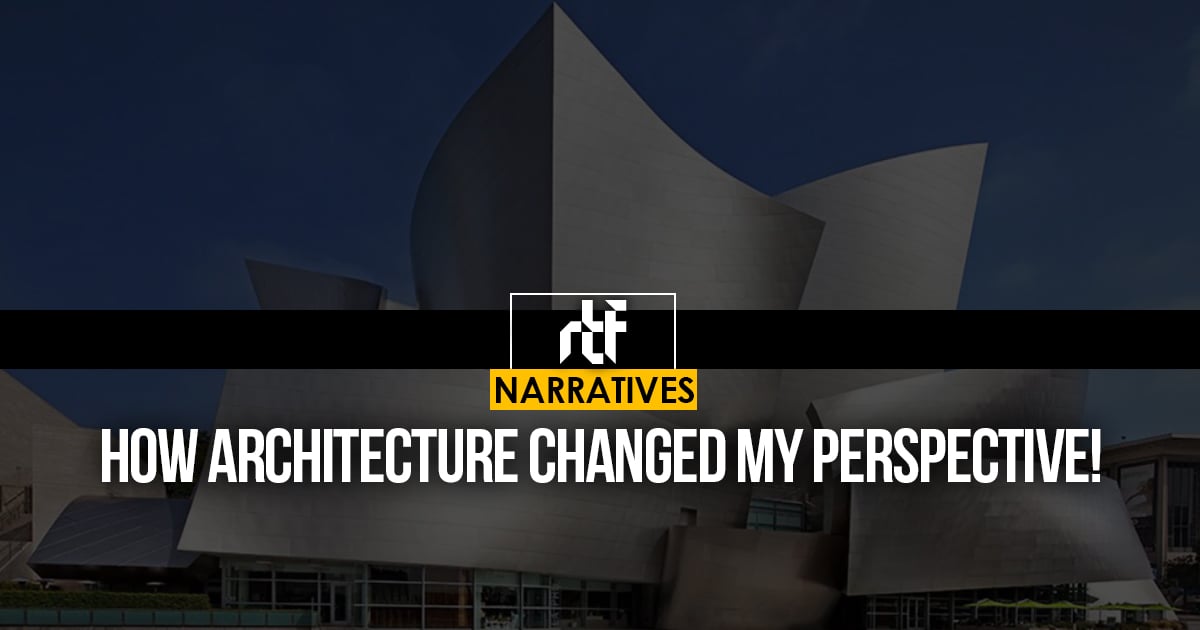 How Architecture Changed My Perspective! - RTF | Rethinking The Future