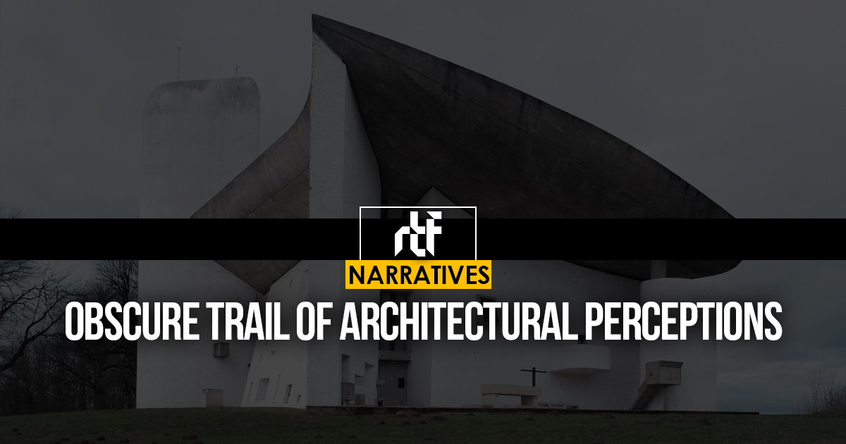 Obscure Trail of Architectural Perceptions - RTF | Rethinking The Future