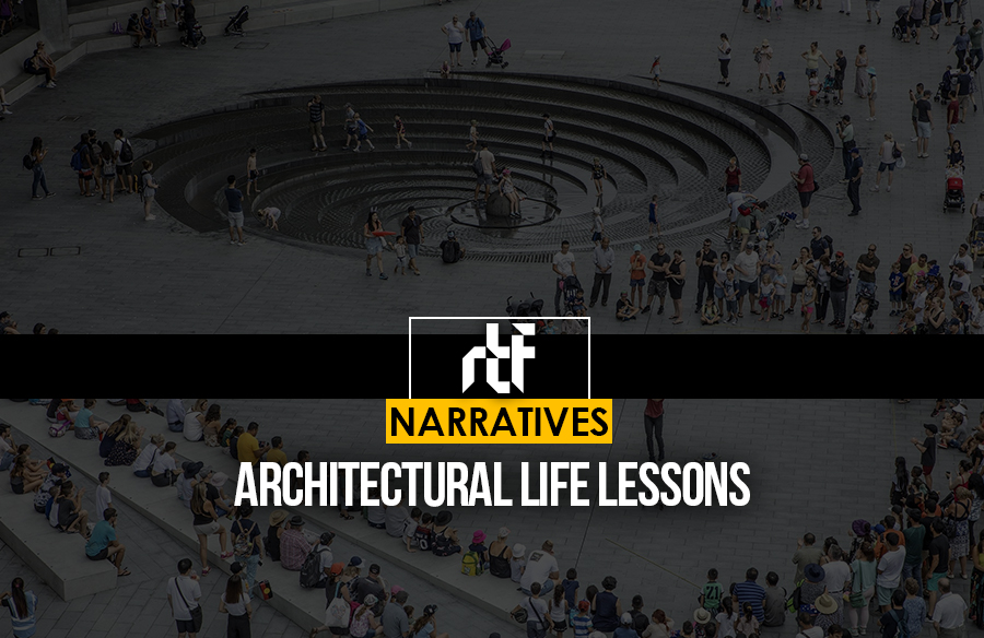 Architectural Life Lessons - RTF | Rethinking The Future