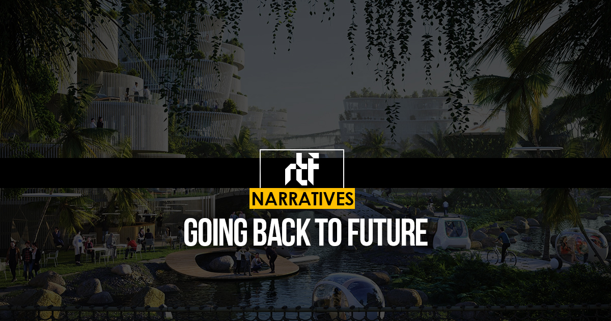 Going Back To Future - RTF | Rethinking The Future