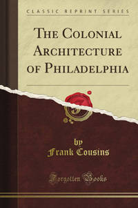 Architectural Classics Every Architect must read - The Colonial Architecture of Philadelphia