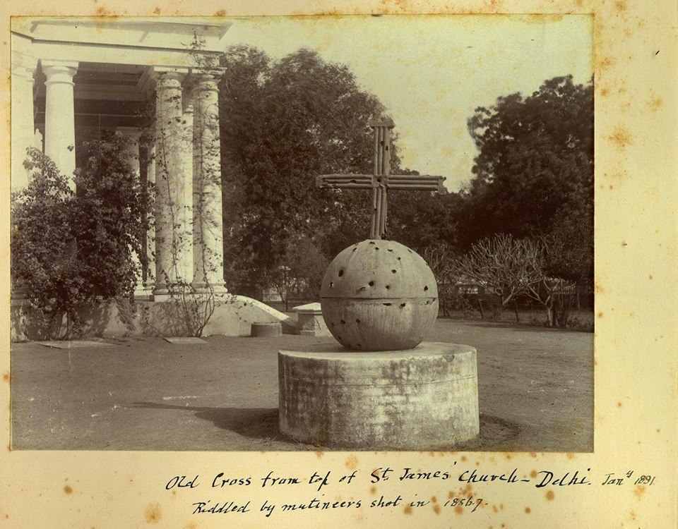 Delhi Now & Then - See how Delhi has changed through CENTURIES. This Is Amazing.! - Old cross from top of st james church-Delhi 1891 RIDDLED BY MUTINEERS SHOT IN 1856 - 1857