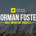 25 Projects by Norman Foster that made him a leader in the Architecture Industry