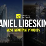 15 Iconic Projects by Daniel Libeskind Every Architect must visit!