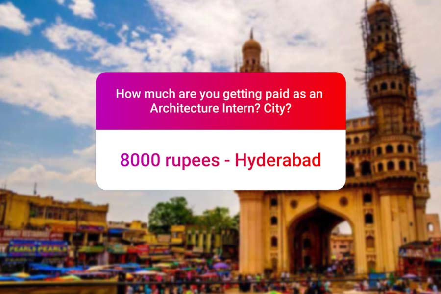 We asked how much Architecture interns get paid in India.. and the results are SAD and HILARIOUS at the same time - Hyderabad