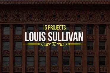 Louis Sullivan Architecture | 15 Projects by Louis Sullivan