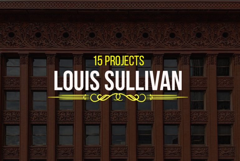 15 Projects by Louis Sullivan