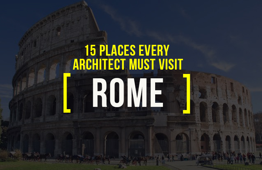 Architecture in Rome :15 Places Architects Must Visit in Rome - RTF