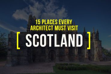 15 Places Architects must visit in Scotland
