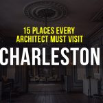 15 Places every Architect must visit in Charleston