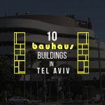 Experience Bauhaus through 10 buildings in Tel Aviv