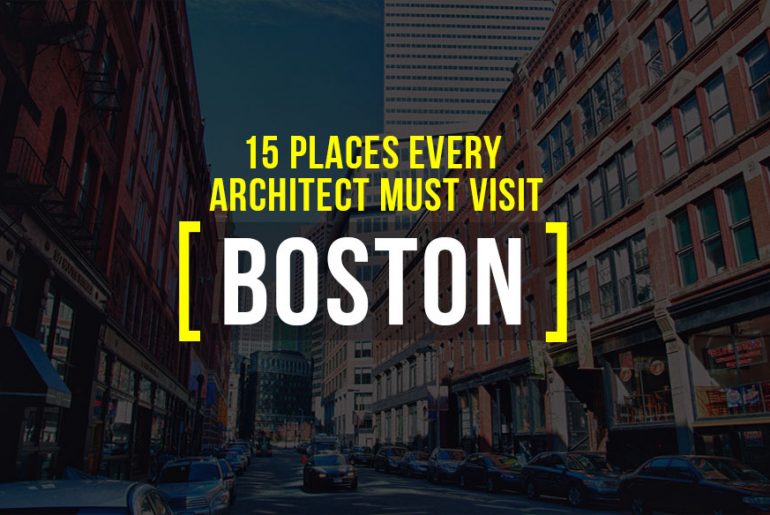 15 Places Architects Must Visit in Boston - Rethinking The Future