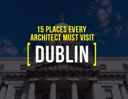 15 Places Architects Must Visit in Dublin - Rethinking The Future