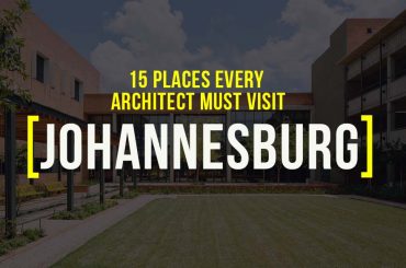 15 Places Architects must visit in Johannesburg