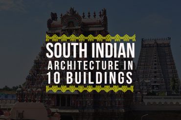 Architectural Heritage of South India in 10 Buildings