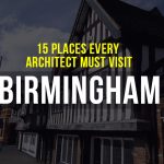 15 Places Architects Must Visit in Birmingham - Rethinking The Future