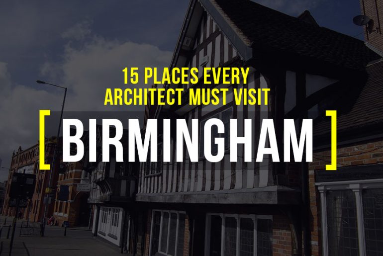 15 Places Architects Must Visit in Birmingham - Rethinking The Future