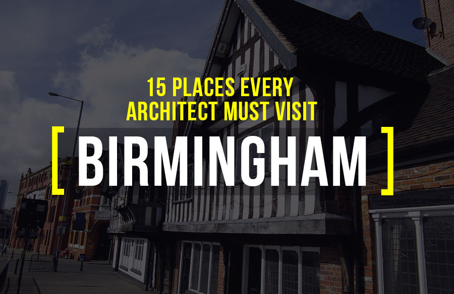 15 Places Architects Must Visit in Birmingham - RTF | Rethinking The Future