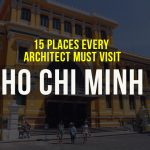 15 Places Architects Must Visit in Ho Chi Minh - Rethinking The Future