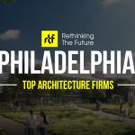 Top 50 Architecture Firms in Philadelphia - Rethinking The Future