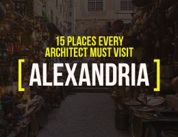 15 Places Architects Must Visit in Alexandria - Rethinking The Future