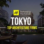 Top 50 Architecture Firms in Tokyo - Rethinking The Future