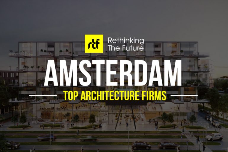 Top Architecture Firms in Amsterdam - Rethinking The Future