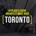 15 Places Architects Must Visit in Toronto - Rethinking The Future