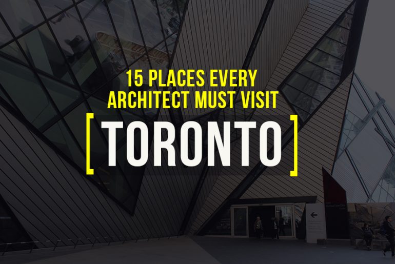 15 Places Architects Must Visit in Toronto - Rethinking The Future