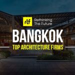 Architects In Bangkok - Top 35 Architecture Firms In Bangkok