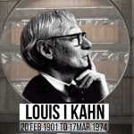 Louis I Kahn-The Mystic Behind Silence And Light - Rethinking The Future
