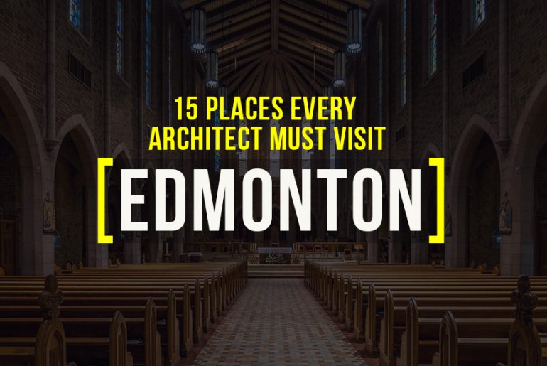 Places To Visit in Edmonton, Canada For a Travelling Architect - Rethinking The Future