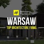 Architects in Warsaw- Top 40 Architecture Firms in Warsaw - Rethinking The Future