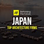 Architects in Japan -Top 25 Architecture Firms In Japan - Rethinking The Future