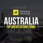 Architects In Australia – Top 70 Architecture Firms In Australia - Rethinking The Future