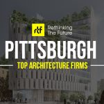 Architects in Pittsburgh - Top 40 Architecture Firms in Pittsburgh - Rethinking The Future