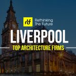 Architects in Liverpool- Top 60 Architecture Firms in Liverpool - Rethinking The Future