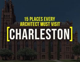 15 Places Architects Must Visit in Charleston - Rethinking The Future