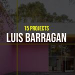 Luis Barragan- 15 Iconic Projects - Rethinking The Future