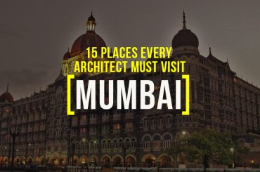 Places to visit in Mumbai for the travelling Architect - Rethinking The Future