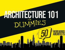 Architecture 101 For Dummies! -50 Weird Words Only Architects Use - Rethinking The Future