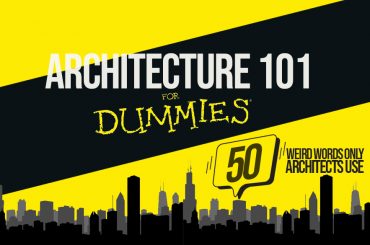Architecture 101 For Dummies! -50 Weird Words Only Architects Use - Rethinking The Future