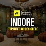 Interior Designer in Indore - Top 25 Interior Designers in Indore - Rethinking The Future