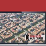 10 Architectural Online Courses For Urban Design - Rethinking The Future