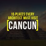 Places To Visit in Cancun For The Travelling Architect - Rethinking The Future