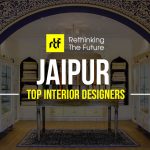 Interior Designer in Jaipur - Top 25 Interior Designers in Jaipur - Rethinking The Future
