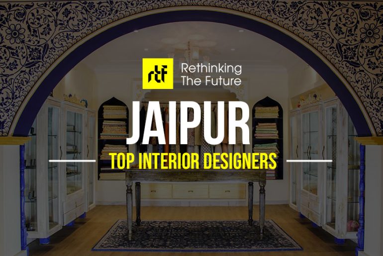 Interior Designer in Jaipur - Top 25 Interior Designers in Jaipur - Rethinking The Future