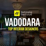 Interior Designer in Vadodara - Top 30 Interior Designers in Vadodara - Rethinking The Future